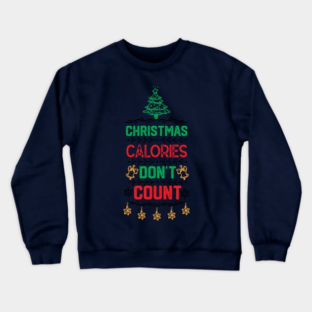 Funny Christmass Calories Saying - Christmas Calories Don't Count - Christmas Jokes Quotes Crewneck Sweatshirt by KAVA-X